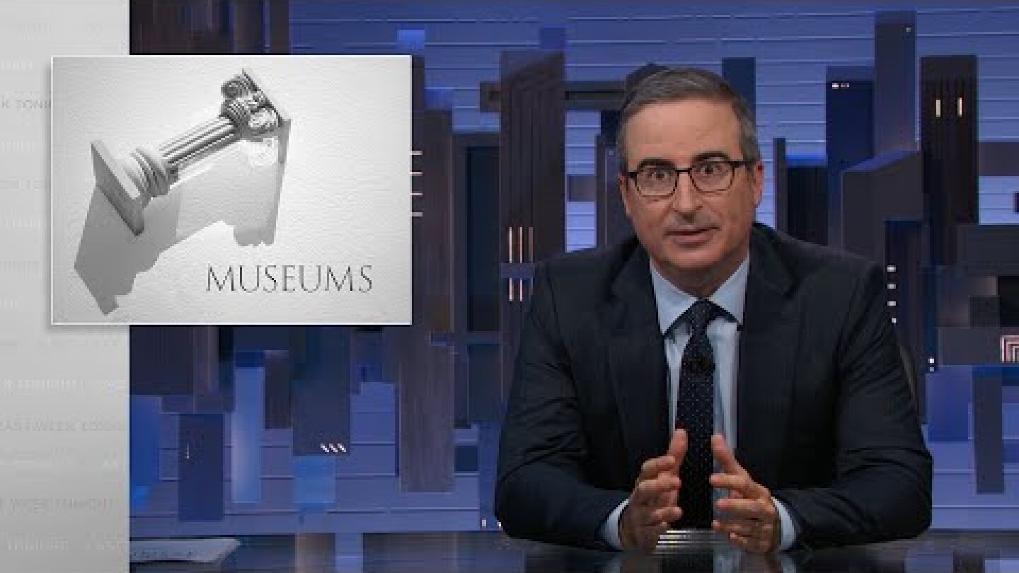 Museums: Last Week Tonight with John Oliver (HBO)