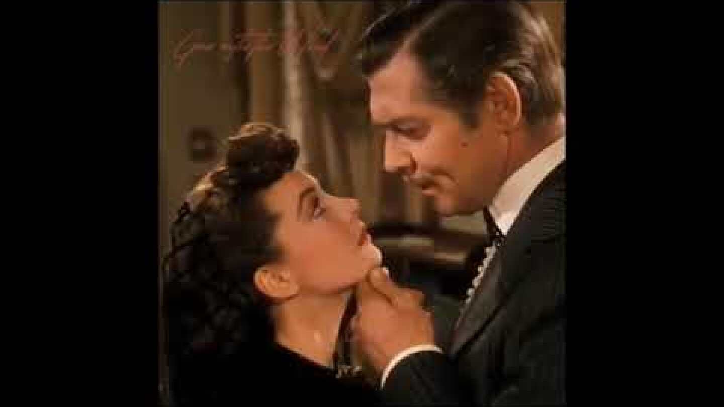 'You should be kissed and often...' Vivien Leigh - Clark Gable || Gone with the Wind