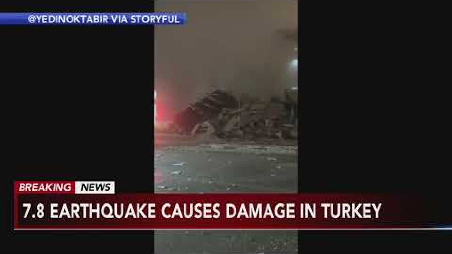 DEADLY EARTHQUAKE: Powerful 7.8 quake knocks down buildings in Turkey, Syria