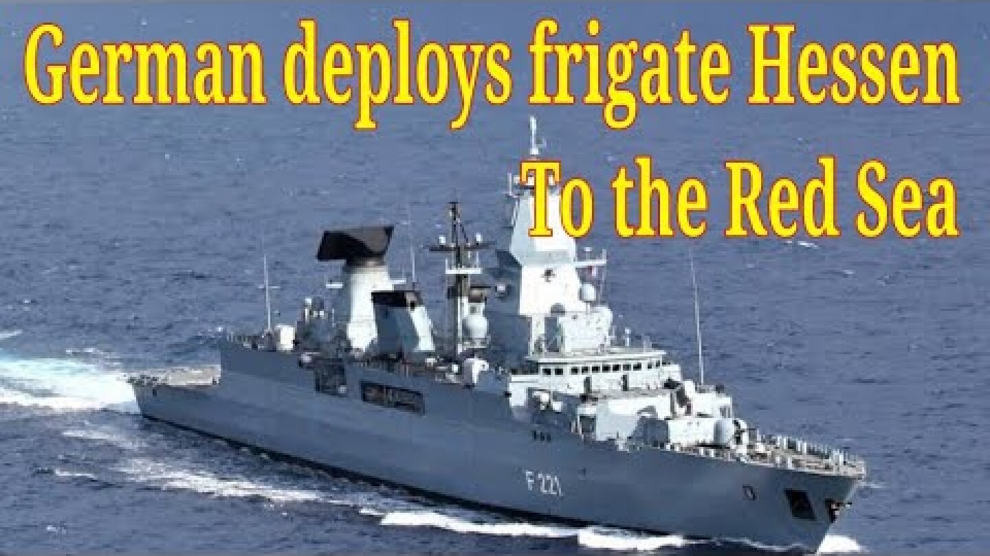 German deploys frigate Hessen to the Red Sea