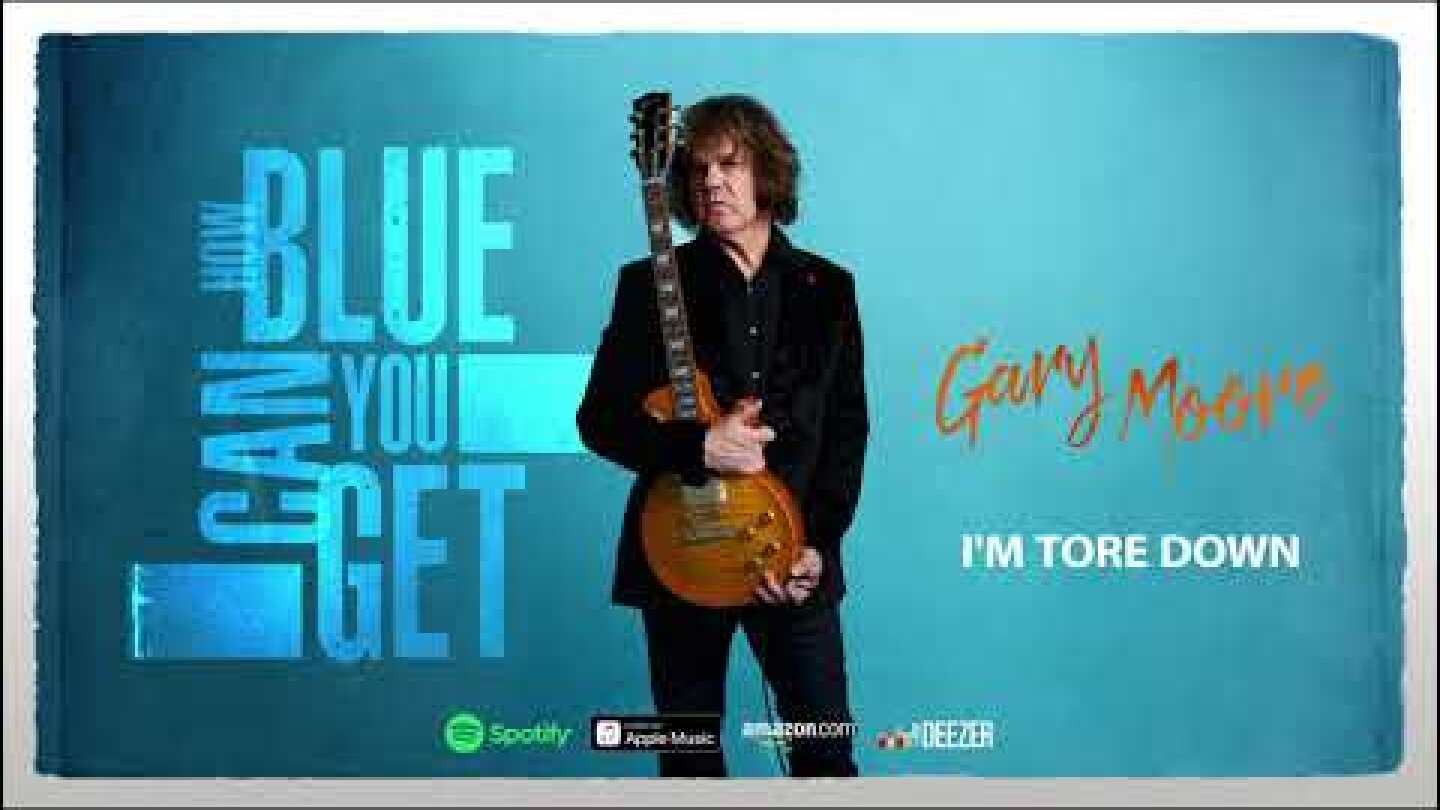 Gary Moore - I'm Tore Down (How Blue Can You Get) 2021