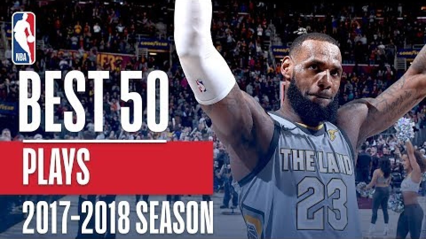 Best 50 Plays of the 2018 NBA Regular Season