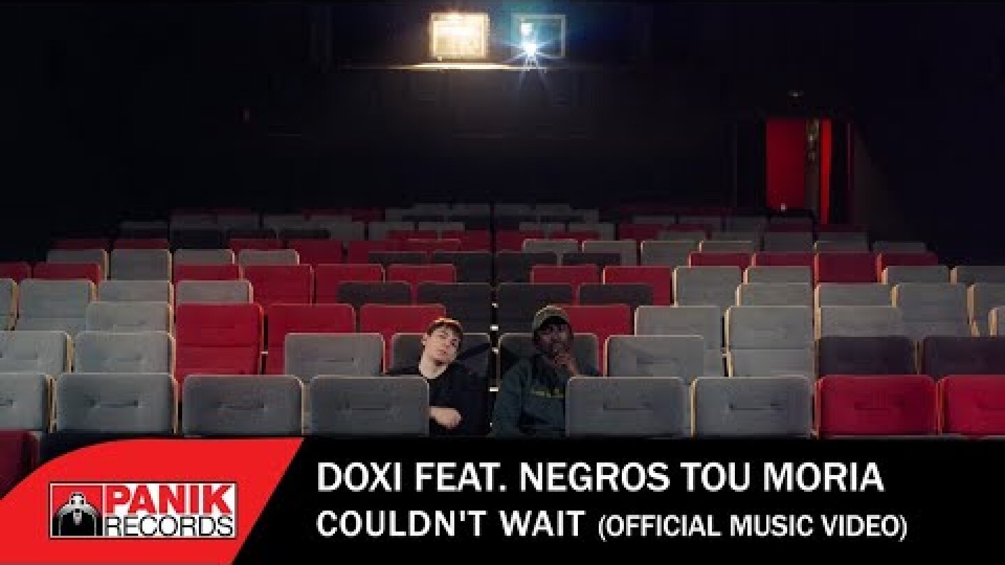 Doxi ft. Negros Tou Moria - Couldn't Wait - Official Music Video