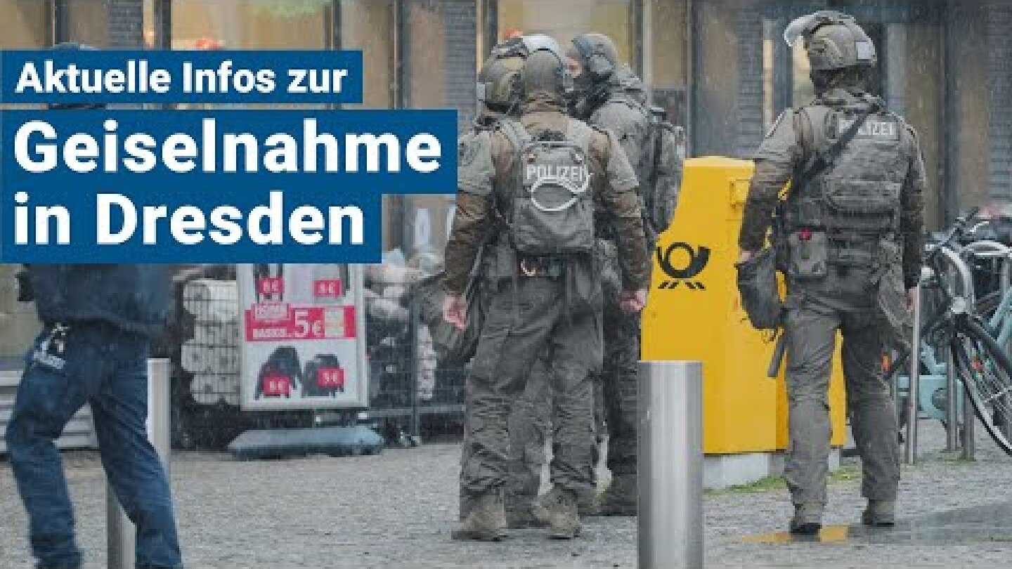 Geiselnahme in Dresden - aktuelle Infos zur Lage vor Ort