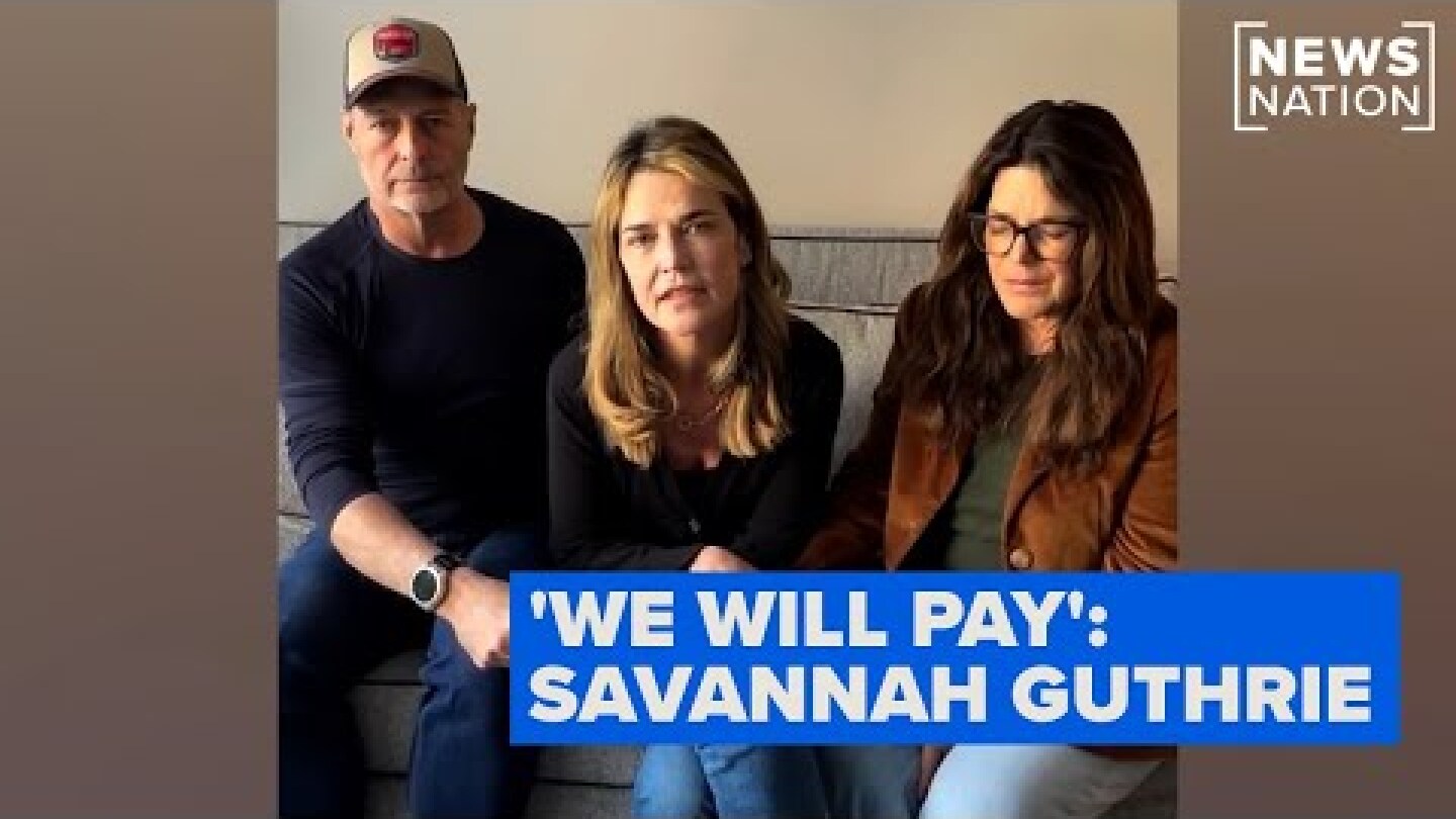 ‘We will pay’: Savannah Guthrie begs kidnappers to release mother, Nancy Guthrie | NewsNation Live