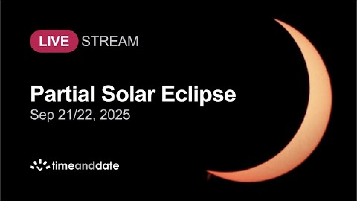 LIVE: Partial Solar Eclipse - September 21/22, 2025