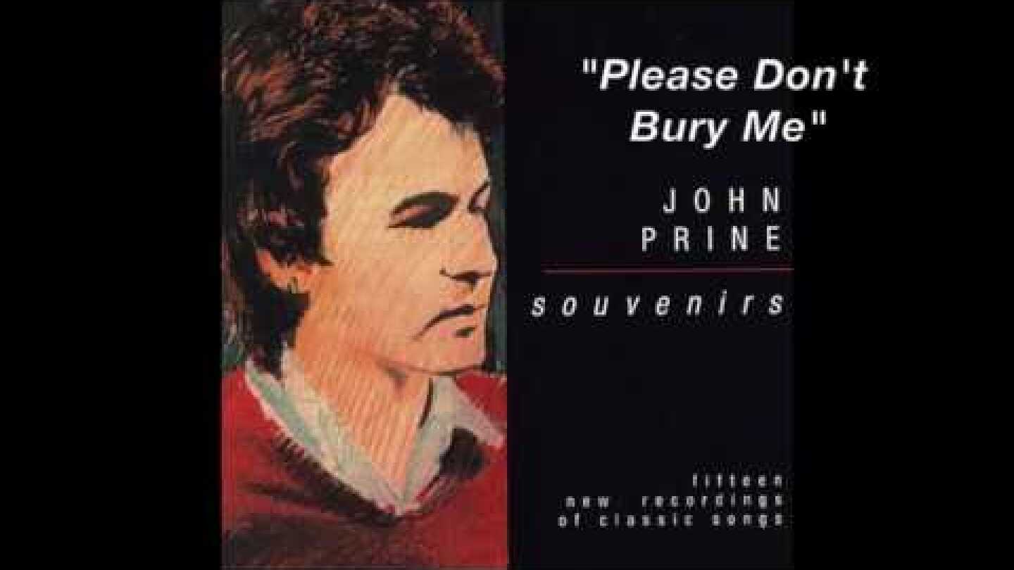 John Prine - "Please Don't Bury Me"