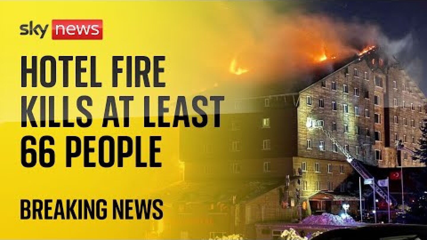 Hotel fire at popular ski resort in Turkey kills at least 66 people, interior minister says