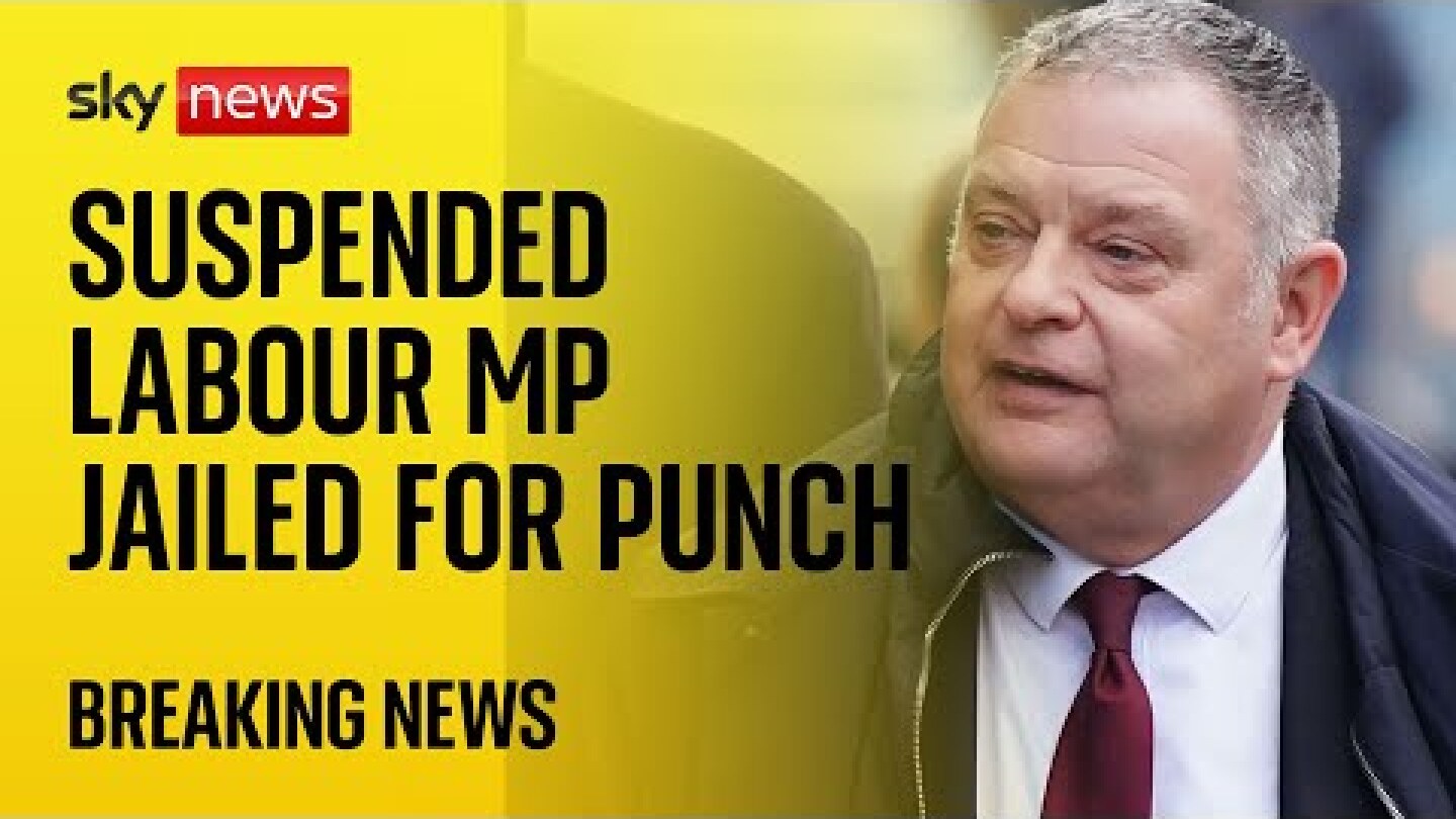 Suspended Labour MP Mike Amesbury jailed after punching man in street