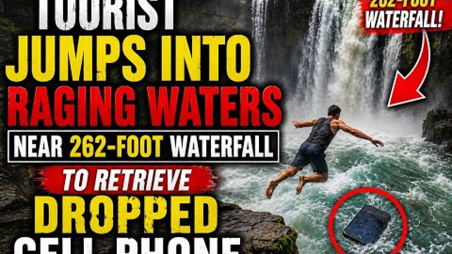 Tourist Jumps Into Raging Waters Near 262-Foot Waterfall to Retrieve Phone