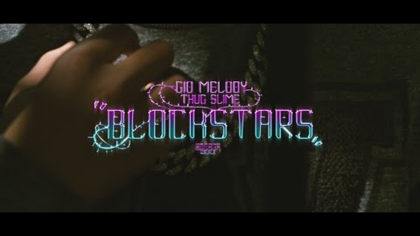 Gio Melody - Block Star ft Thug Slime (Official Music Video)