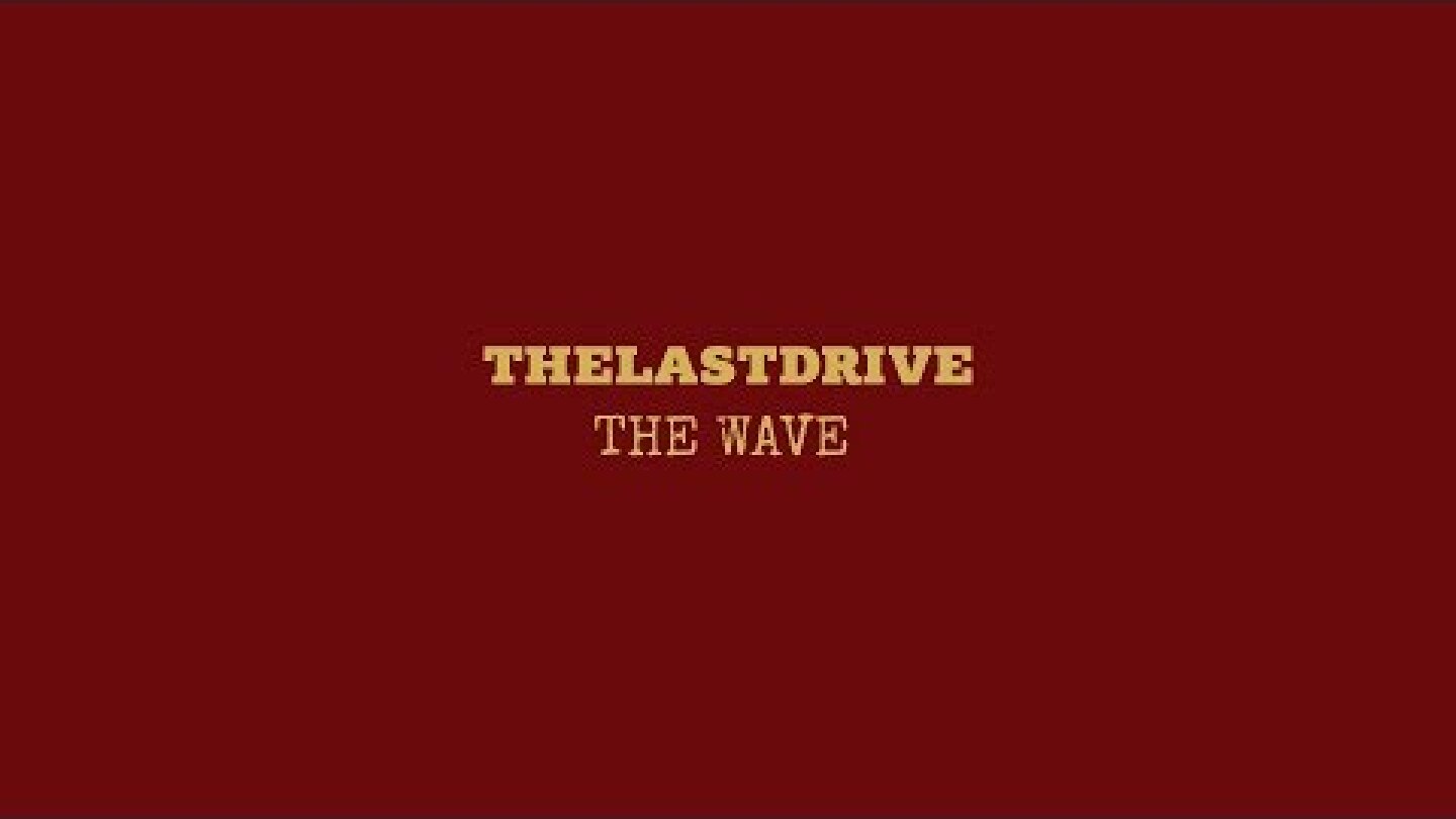 The Last Drive - TheWave (Lyric Video)