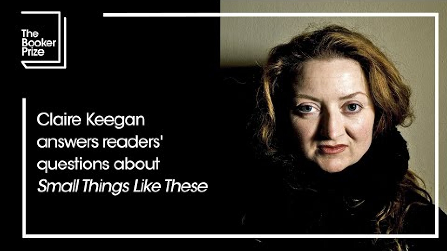 Claire Keegan answers readers' questions about 'Small Things Like These' | The Booker Prize