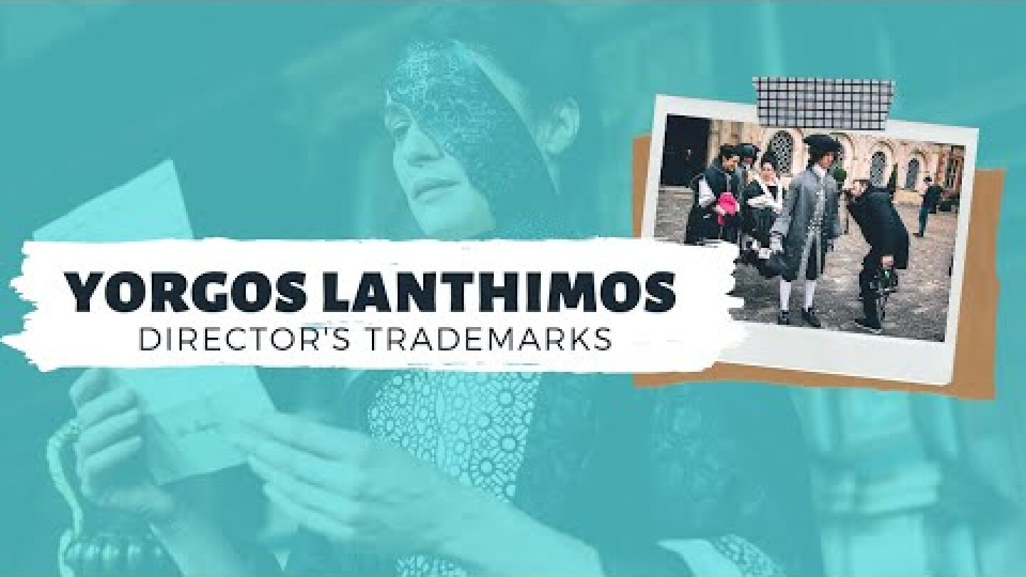 A Guide to the Films of Yorgos Lanthimos | DIRECTOR'S TRADEMARKS