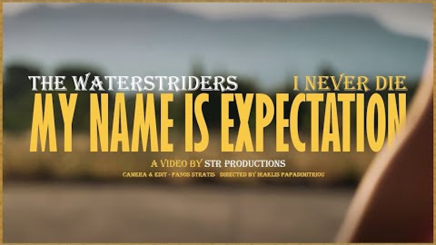 The WaterStriders--I never die, my name is EXPECTATION  (Official Music Video)