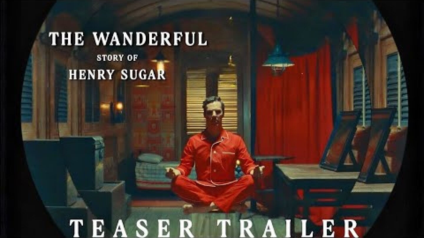 The Wanderful Story Of Henry Sugar Teaser Trailer | Netflix | Benedict Cumberbatch, Richard A, Dev P