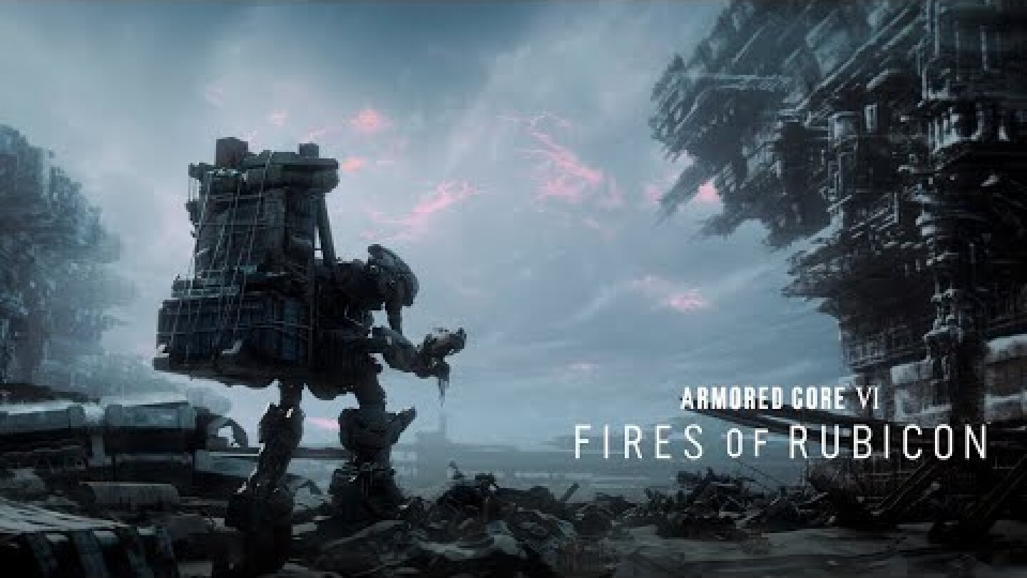 ARMORED CORE VI FIRES OF RUBICON – Reveal Trailer