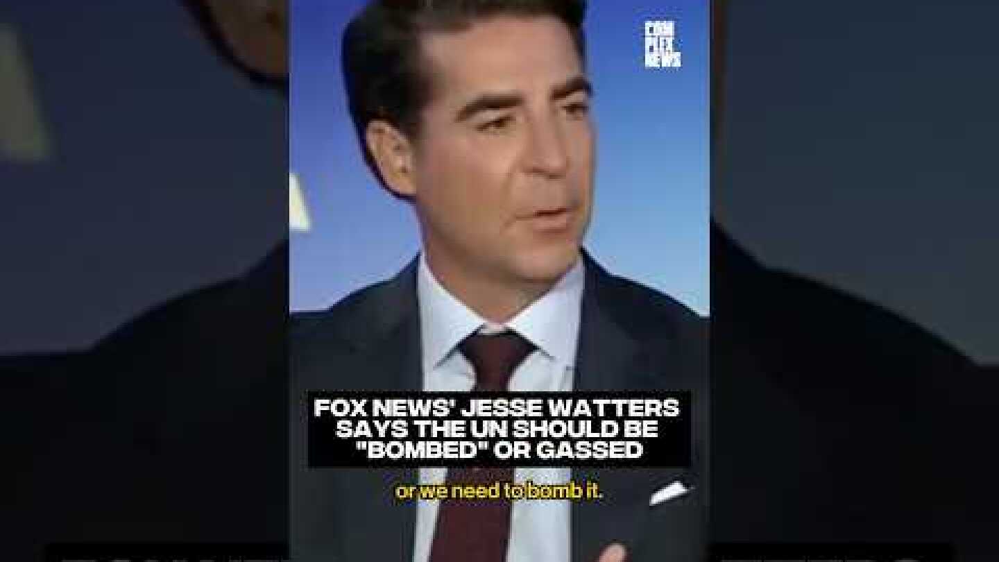 Fox News' Jesse Watters suggests the UN should be "bombed" or gassed #complexnews
