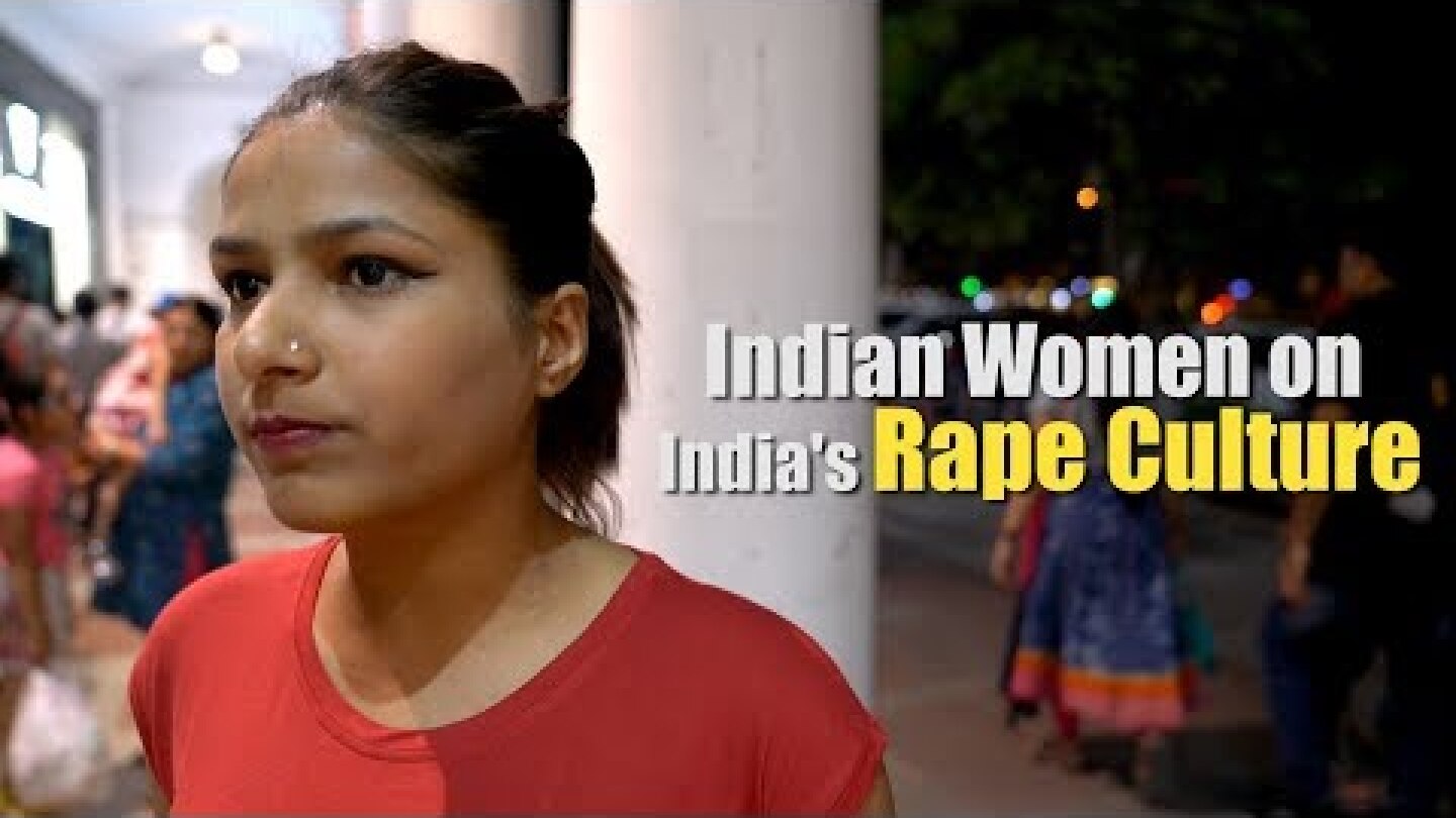 Indian Women on India's Rape Culture