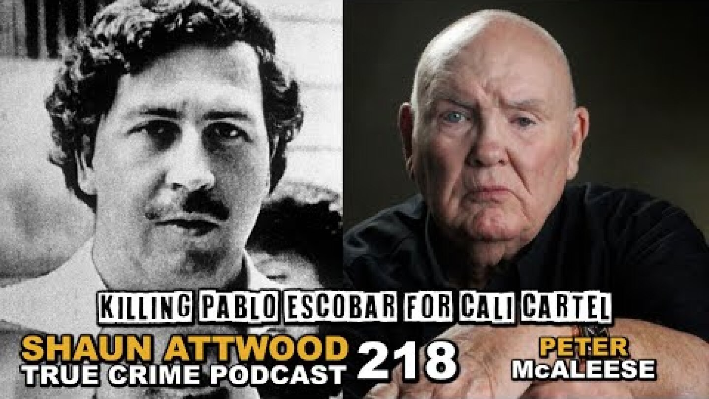 Killing Escobar For Cali Cartel: SAS Soldier Peter McAleese | True Crime Podcast 218 Netflix BBC