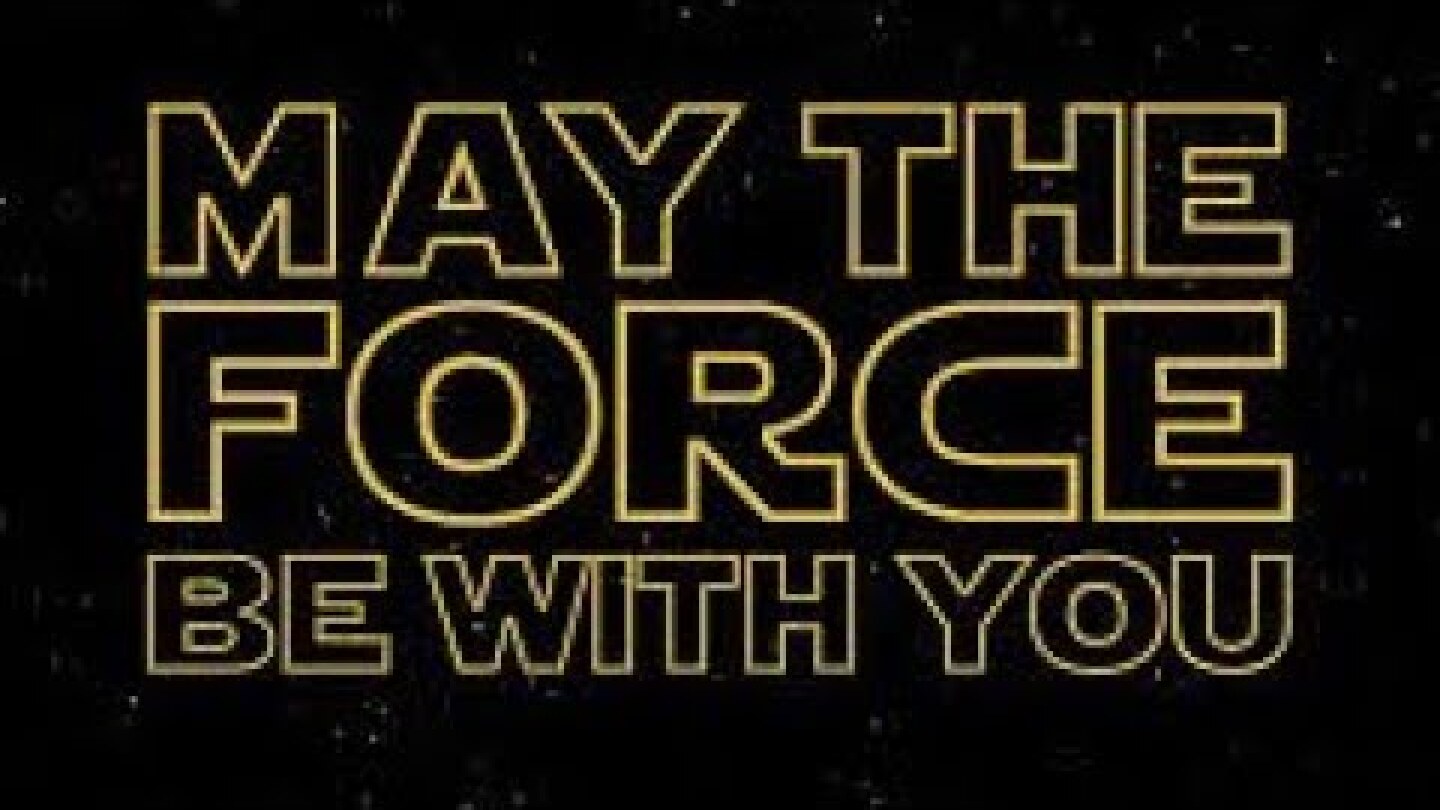 Every “May The Force Be With You” In Star Wars