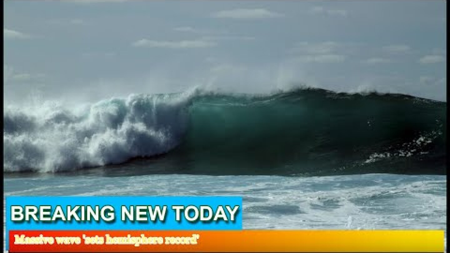Breaking News - Massive wave 'sets hemisphere record'