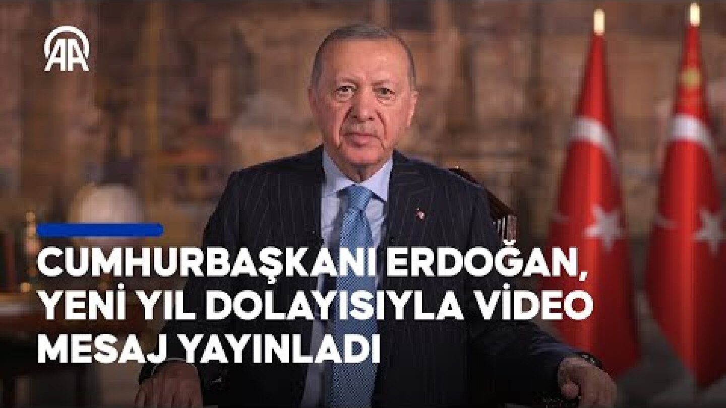 Cumhurbaşkanı Erdoğan, yeni yıl dolayısıyla video mesaj yayınladı