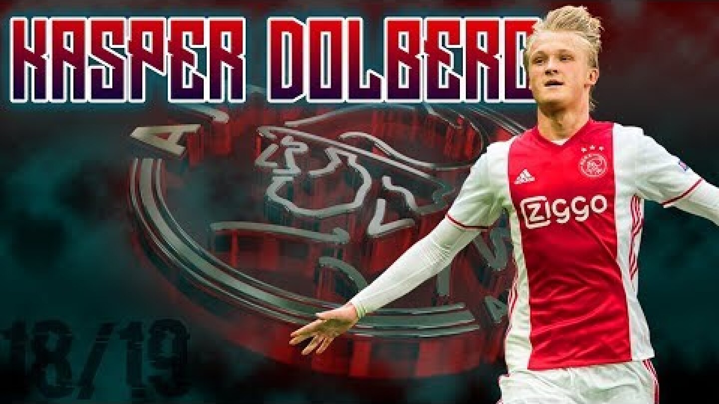 KASPER DOLBERG | Elite Goals & Skills For Ajax | 2018/2019 | HD