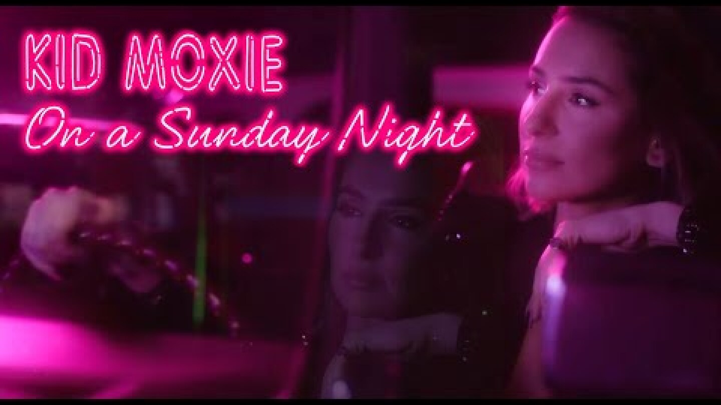 Kid Moxie - On A Sunday Night  (Official 4K Video)