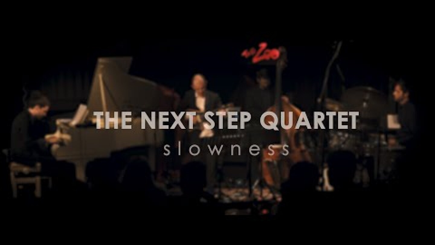 Τhe Next Step Quartet - Slowness (Live 'At the Zoo')