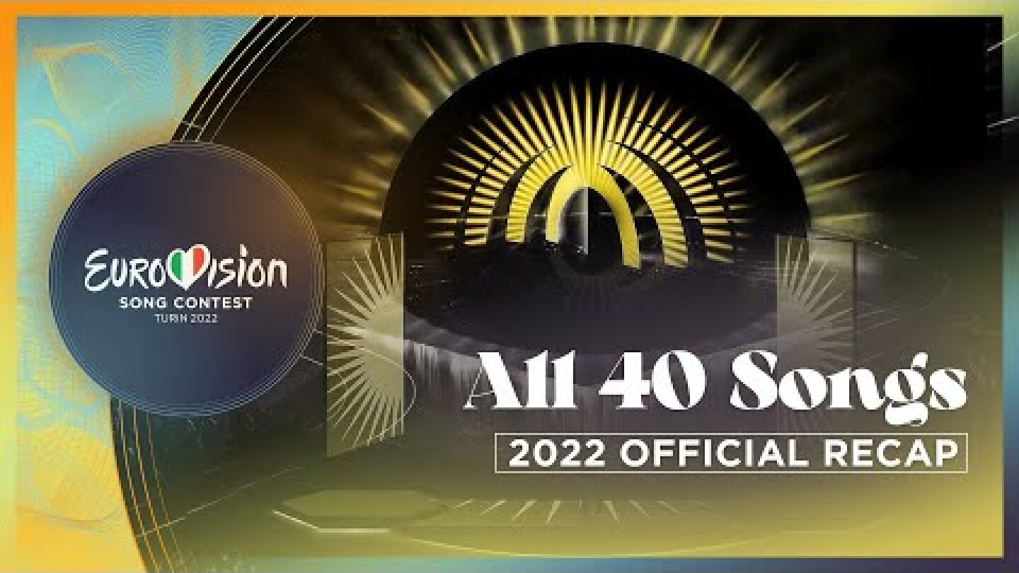 OFFICIAL RECAP: All 40 songs of the Eurovision Song Contest 2022