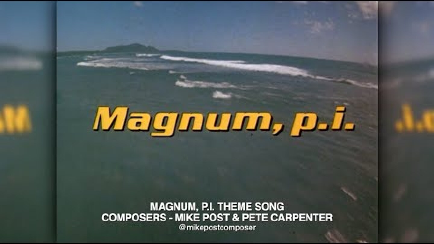 Magnum, P.I. Theme - Composer: Mike Post & Pete Carpenter
