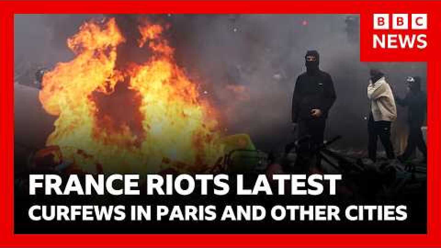 France riots latest - curfews imposed in Paris and other cities after days of violent disorder