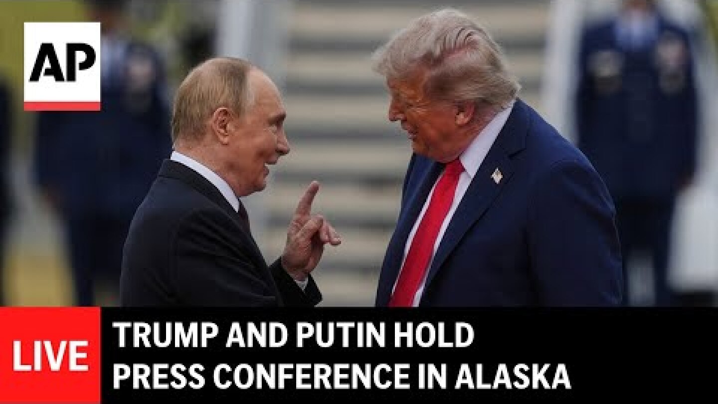 LIVE: Trump and Putin hold a press conference in Alaska