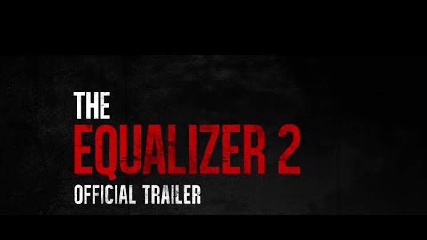 The Equalizer 2 - Official Trailer