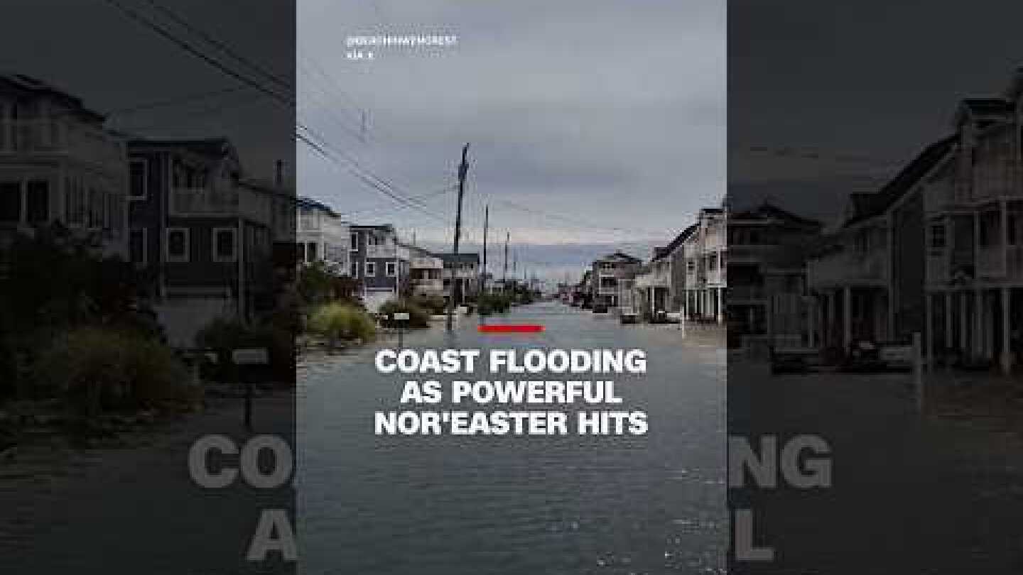 Coast flooding as powerful Nor'easter hits
