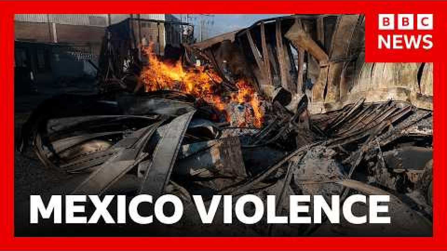 Violence in Mexico after drug lord El Mencho killed | BBC News