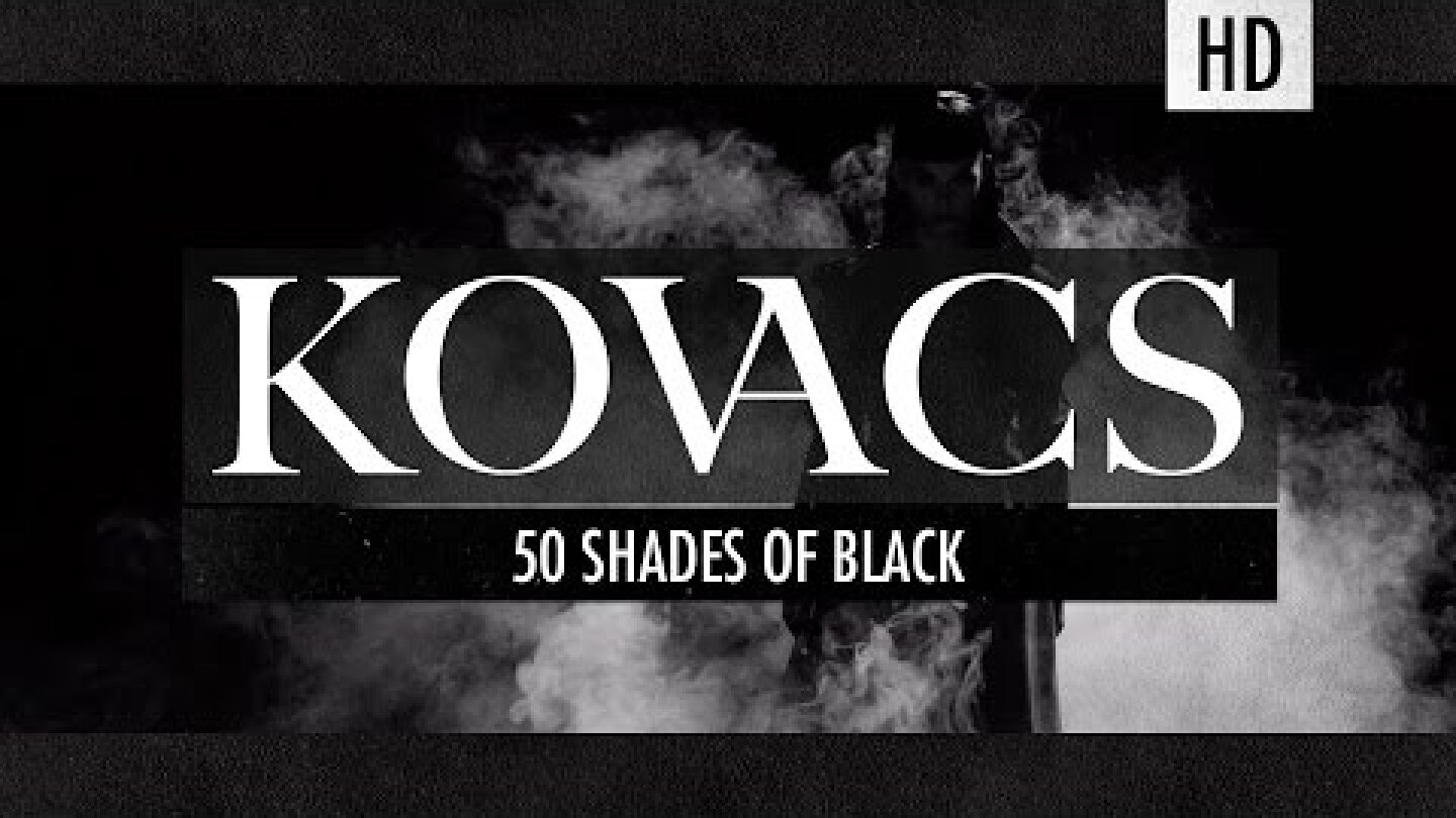 Kovacs - 50 Shades Of Black (Official Video)