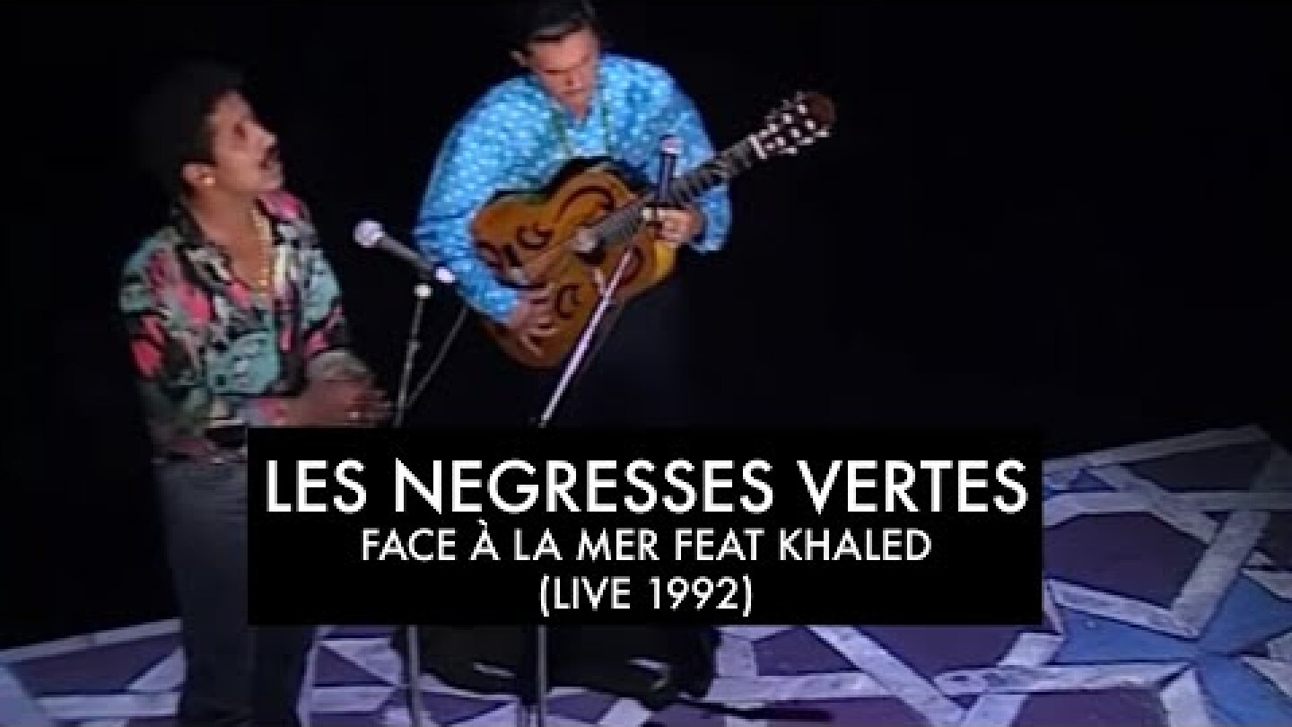 Les Négresses Vertes - Face à La Mer (avec Khaled) - 21/11/1992 - L'Album des Négresses Vertes