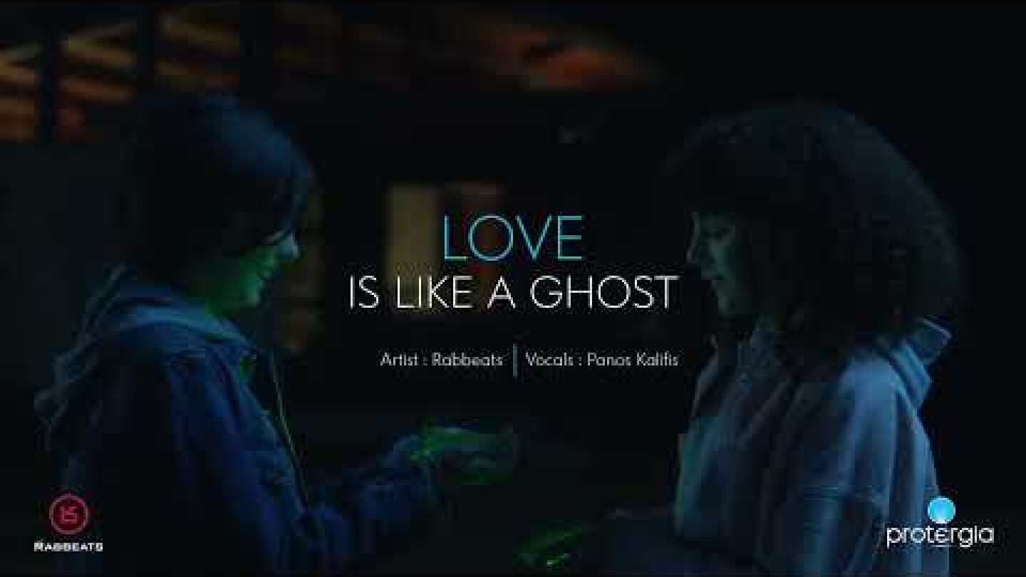 Love is Like a Ghost – Love Interrupted (Protergia’s commercial song)