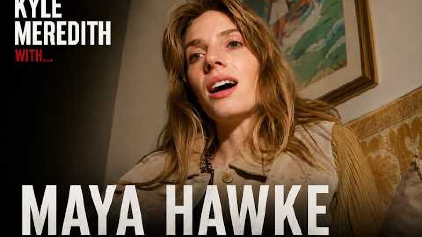 Kyle Meredith with... Maya Hawke
