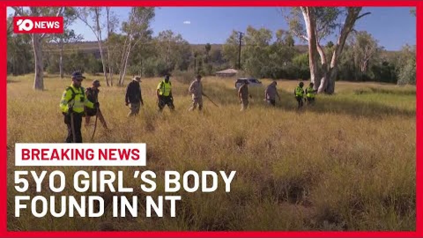 BREAKING: Body Of Missing Girl Found In Northern Territory | 10 News