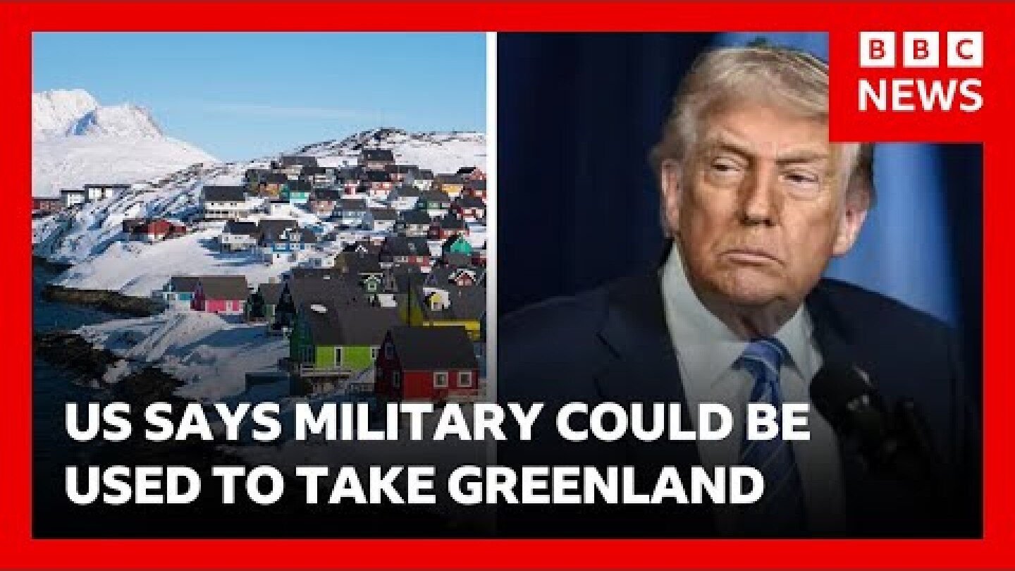 Trump “considering using military” to take Greenland says White House | BBC News