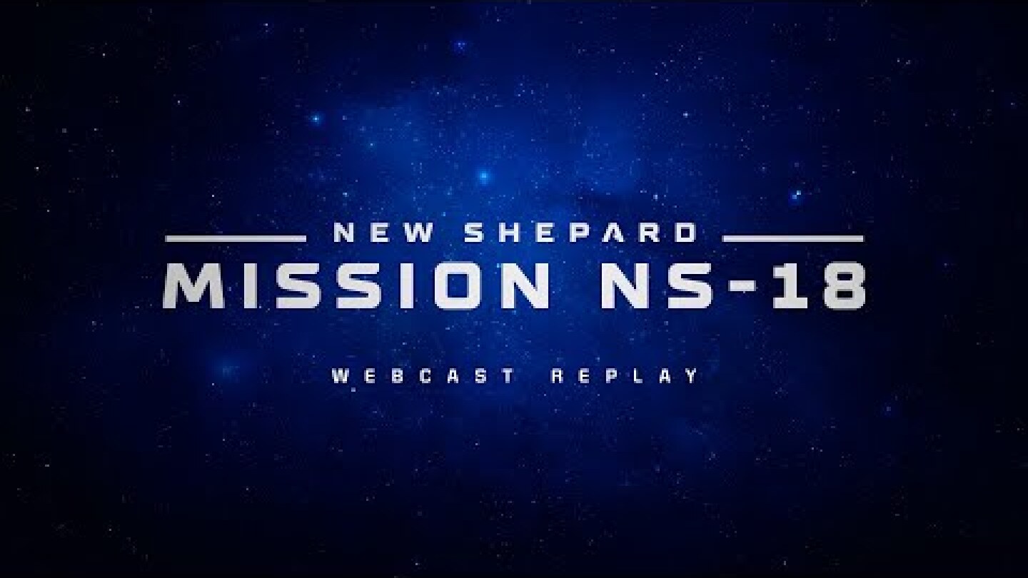 Replay: New Shepard Mission NS-18 Webcast