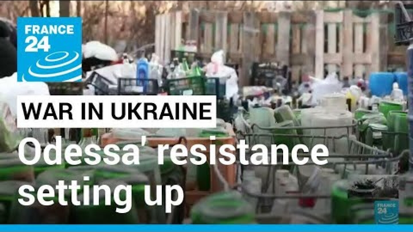 Ukraine: Odessa's resistance is setting up as Russia prepares to shell • FRANCE 24 English