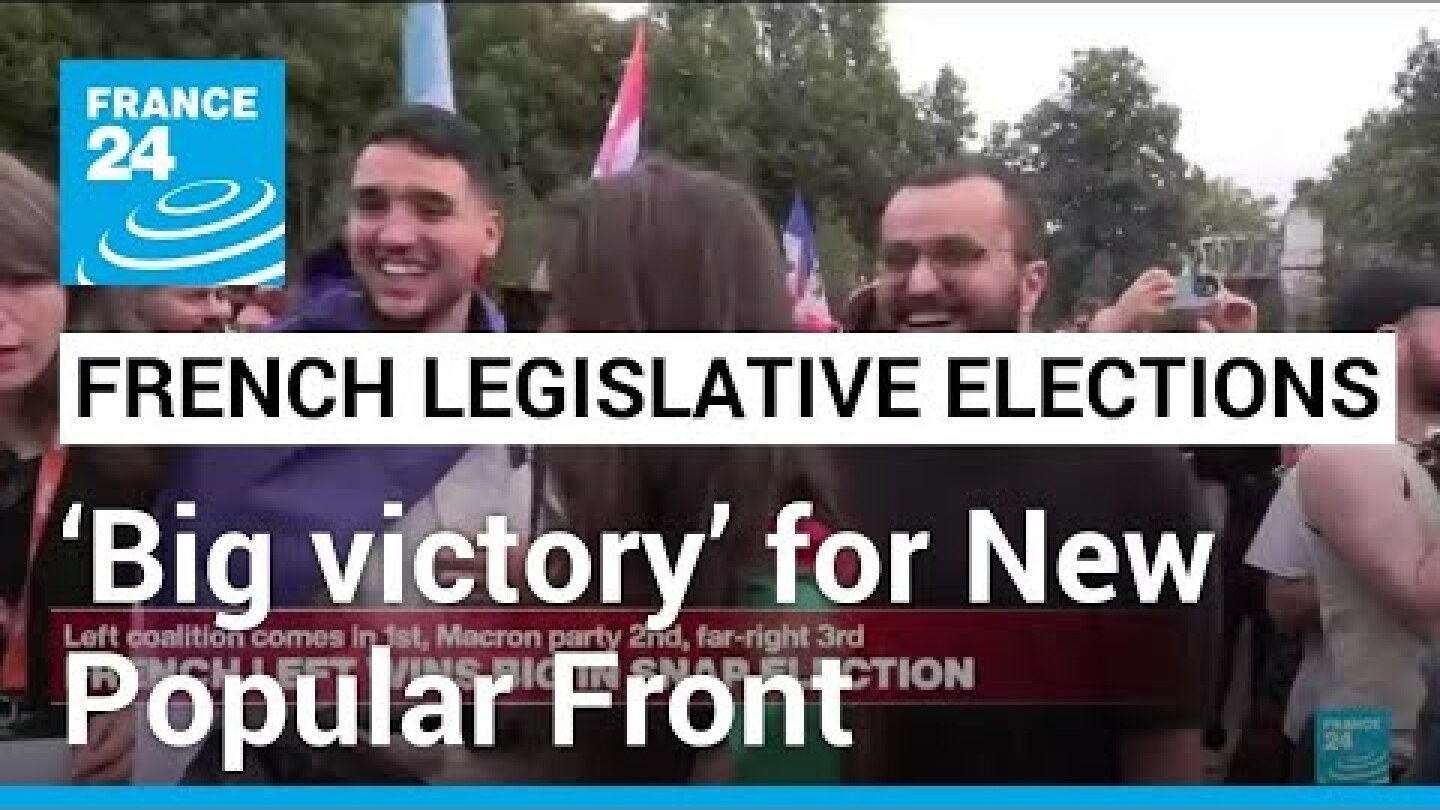French legislative elections: ‘Big victory’ for New Popular Front • FRANCE 24 English