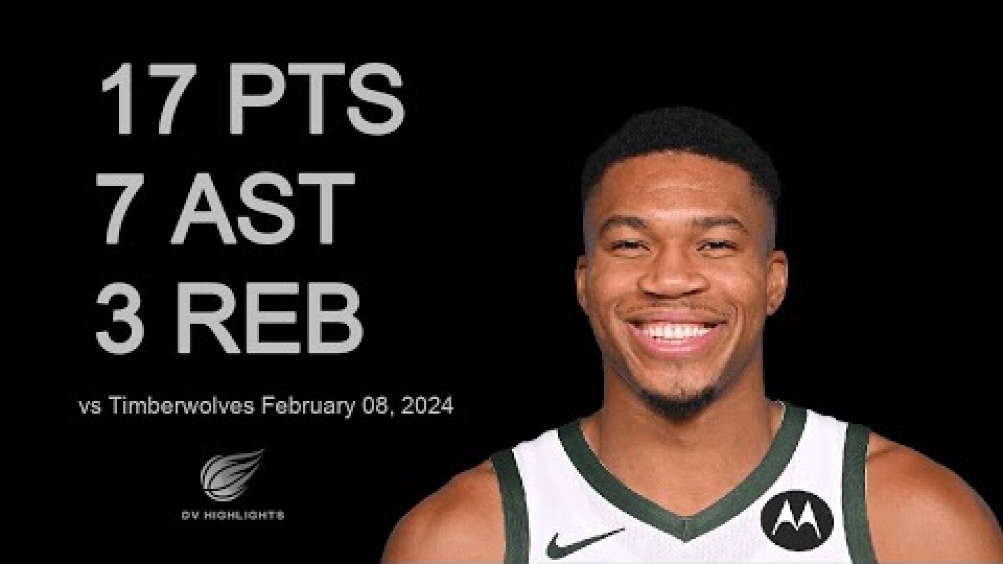 Giannis Antetokounmpo 17 pts 7 ast 3 reb vs Timberwolves | February 08, 2024 |