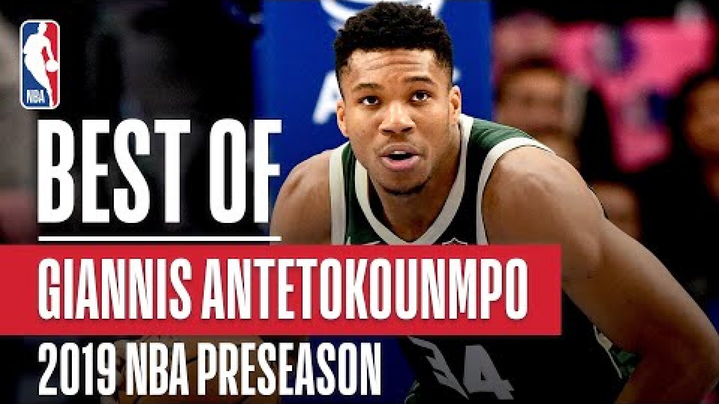 BEST OF GIANNIS From 2019 NBA Preseason