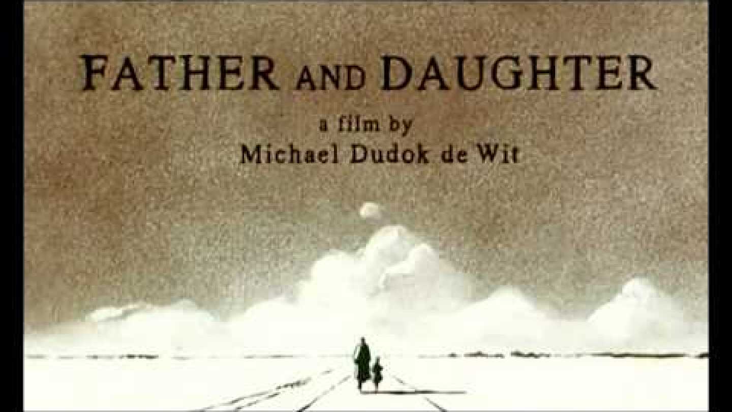 Michaël Dudok de Wit - Father and Daughter (short film 2000)