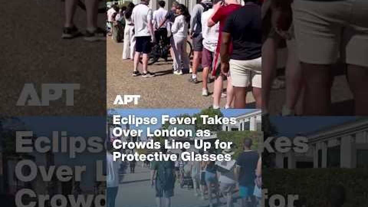 Eclipse Fever Takes Over London as Crowds Line Up for Protective Glasses | APT